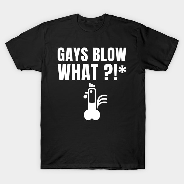 Funny Homo Cock LGBT Pride Parade Gays Blow What? T-Shirt by sheepmerch